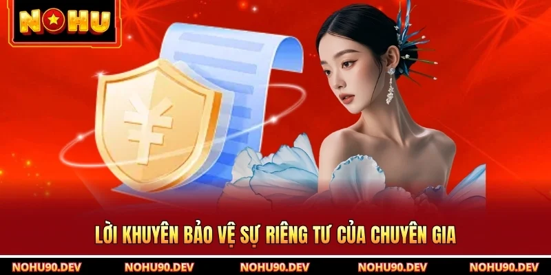 Lời khuyên bảo vệ sự riêng tư của chuyên gia
